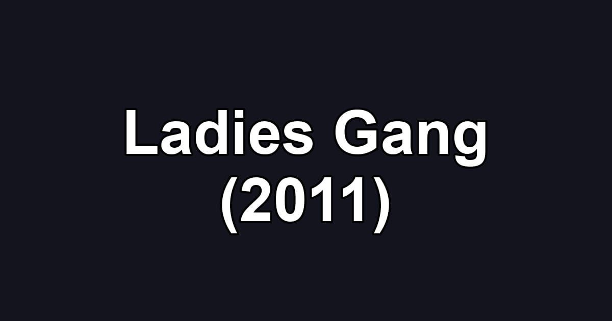 Ladies Gang (2011)