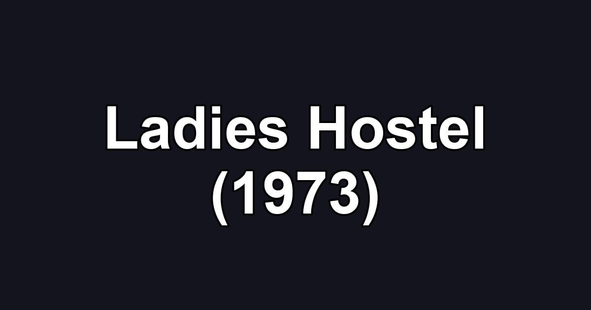 Ladies Hostel (1973)