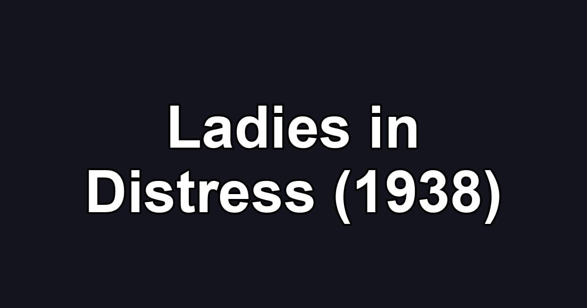 Ladies in Distress (1938)