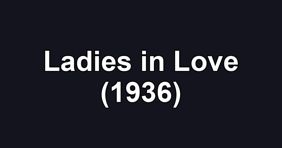 Ladies in Love (1936)