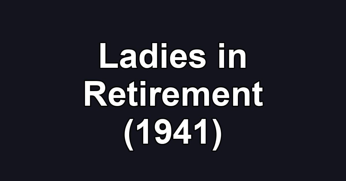 Ladies in Retirement (1941)