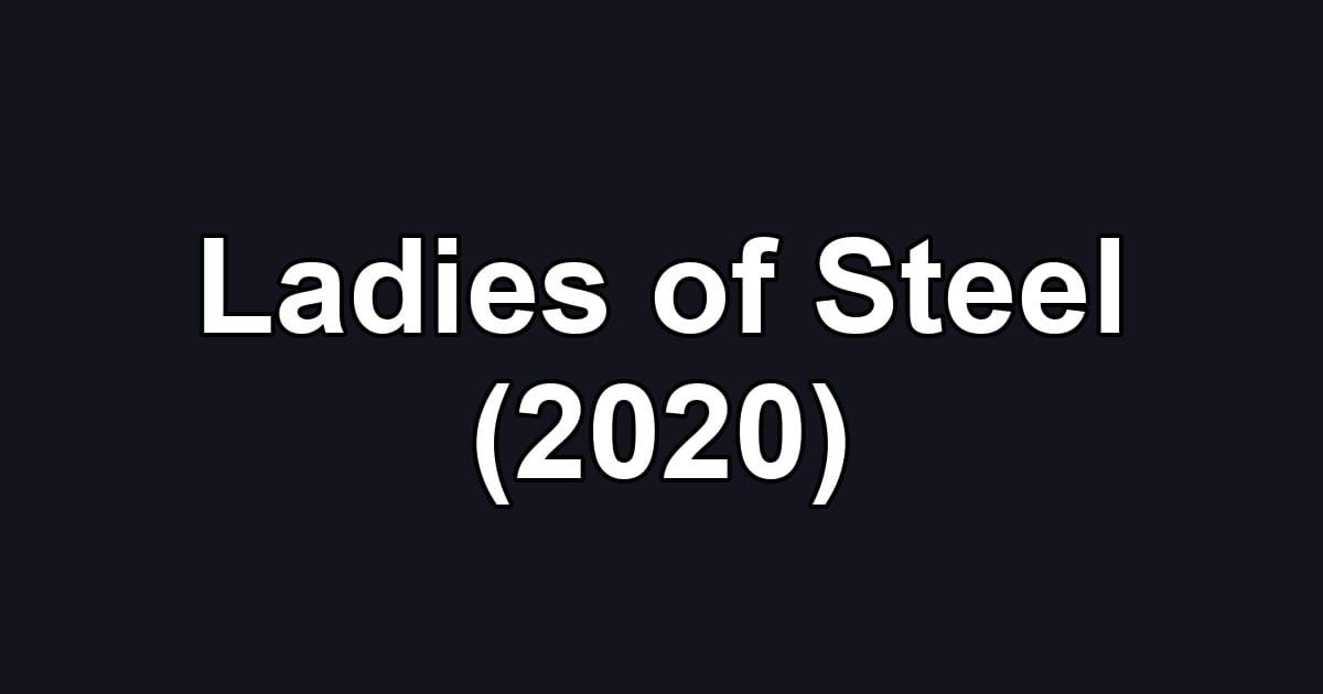 Ladies of Steel (2020)