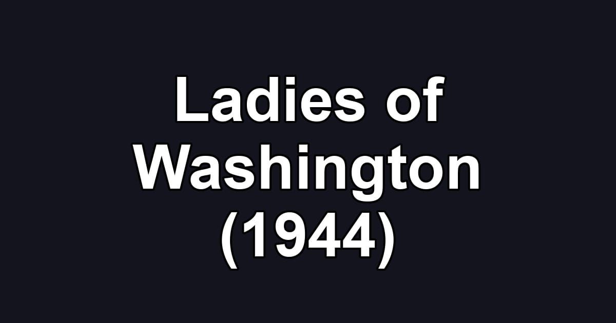 Ladies of Washington (1944)
