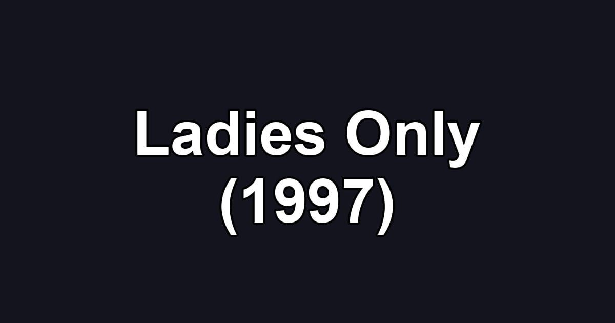 Ladies Only (1997)