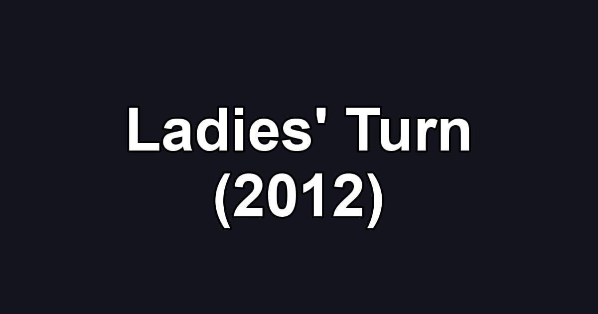 Ladies' Turn (2012)