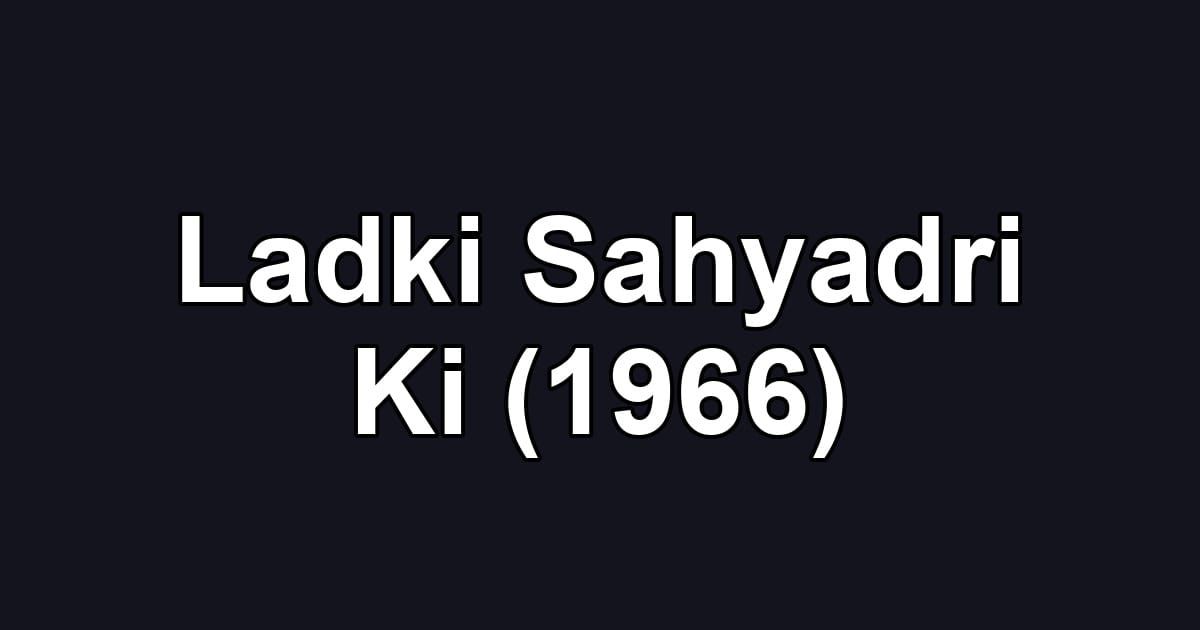 Ladki Sahyadri Ki (1966)