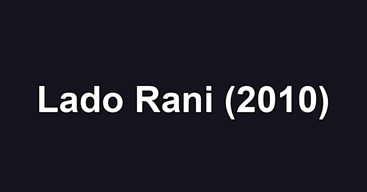 Lado Rani (2010)
