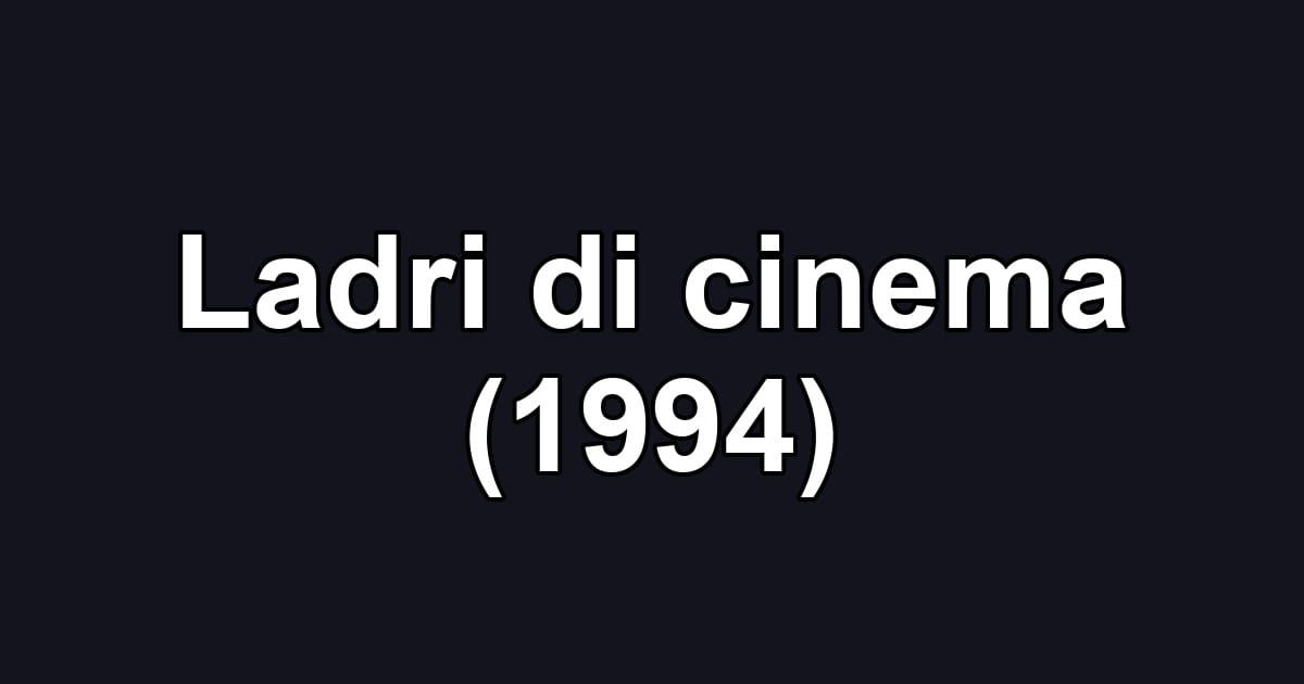 Ladri di cinema (1994)