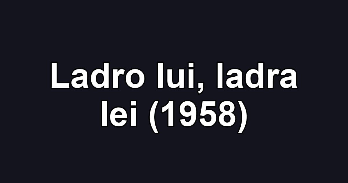 Ladro lui, ladra lei (1958)