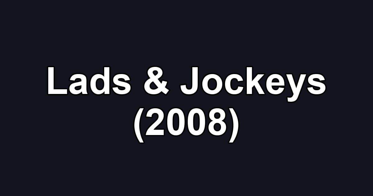 Lads & Jockeys (2008)