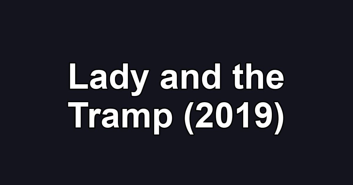 Lady and the Tramp (2019)