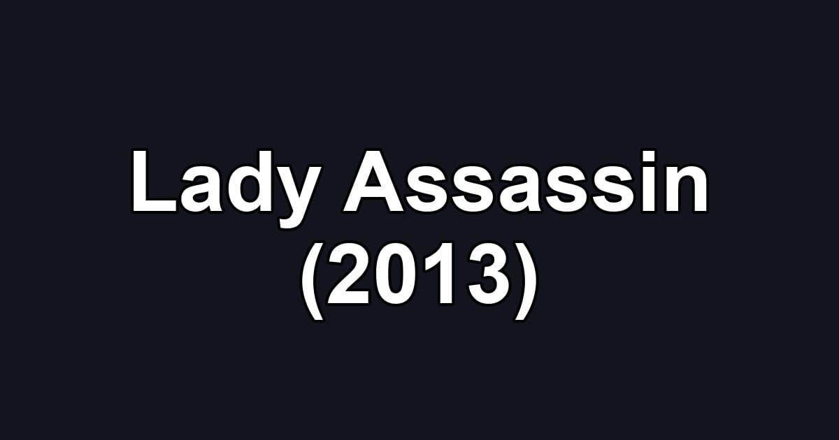 Lady Assassin (2013)