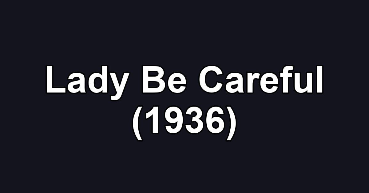 Lady Be Careful (1936)