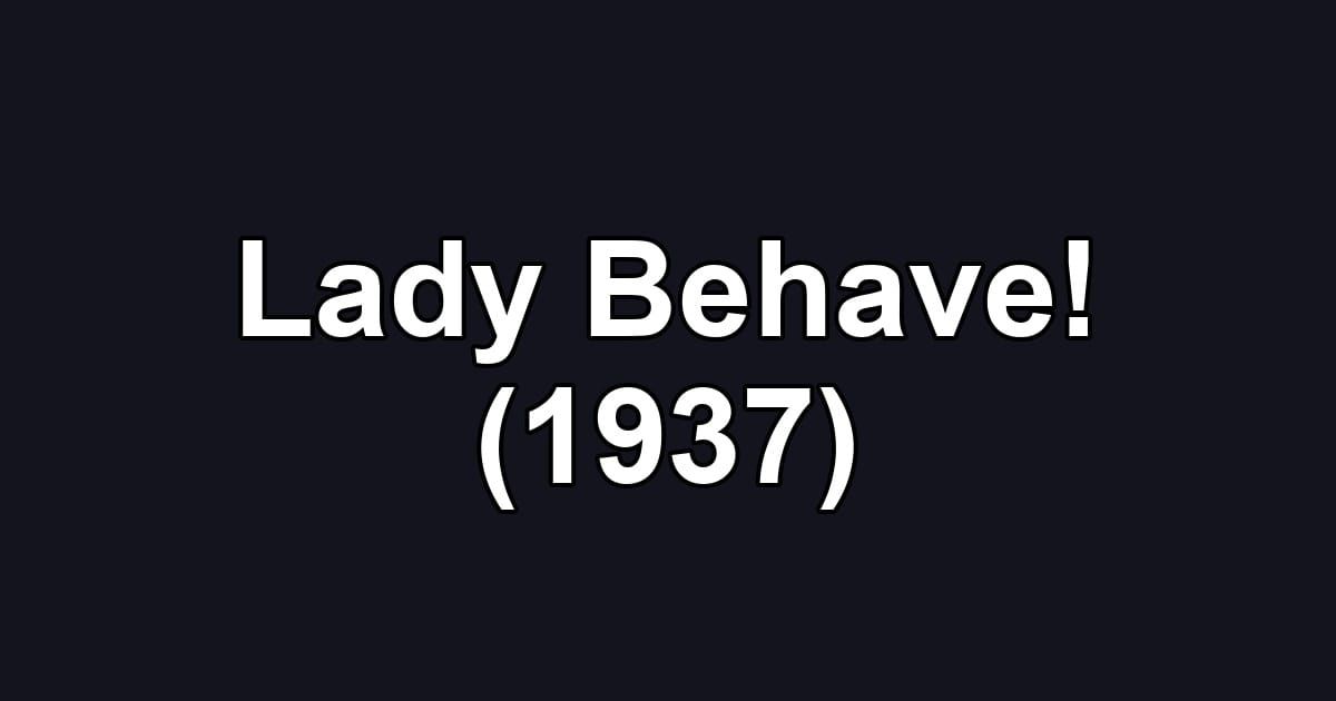Lady Behave! (1937)