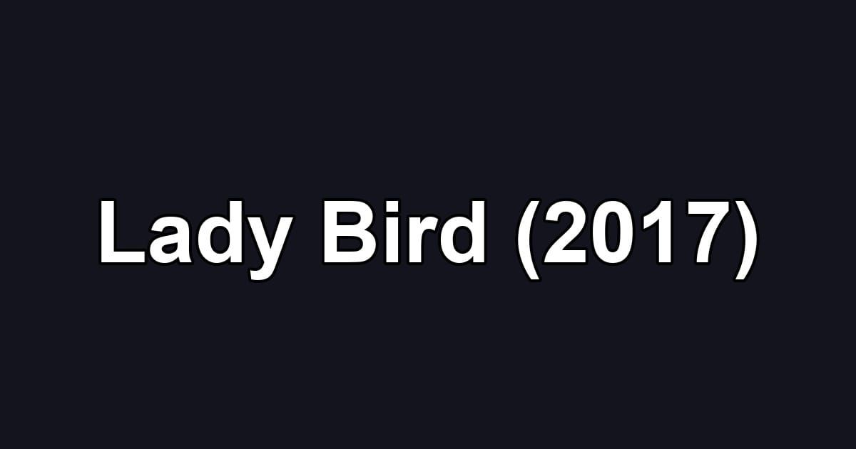 Lady Bird (2017)
