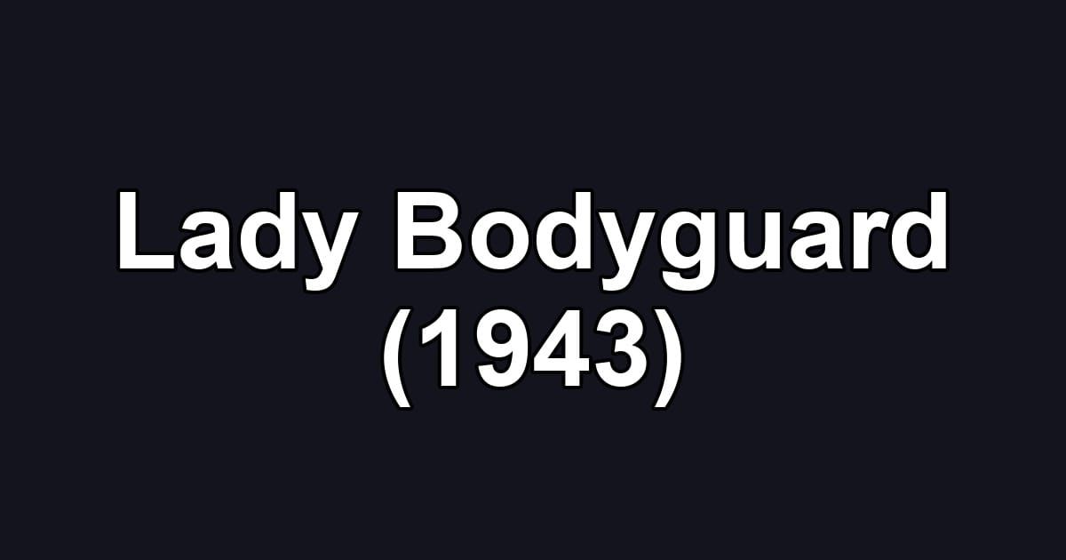 Lady Bodyguard (1943)