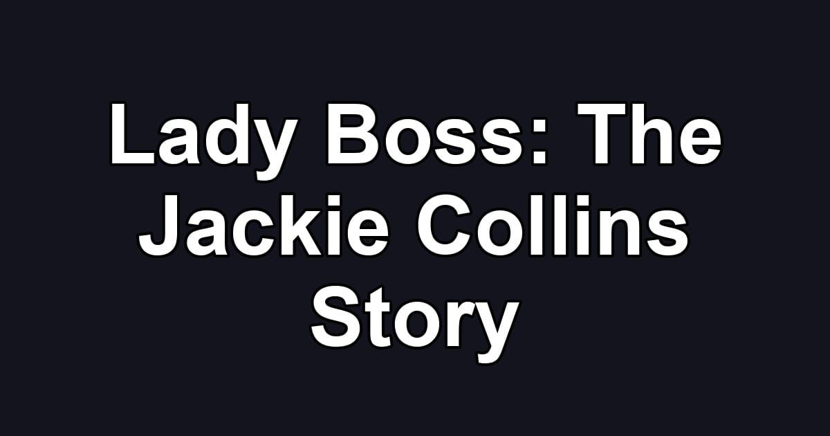 Lady Boss: The Jackie Collins Story