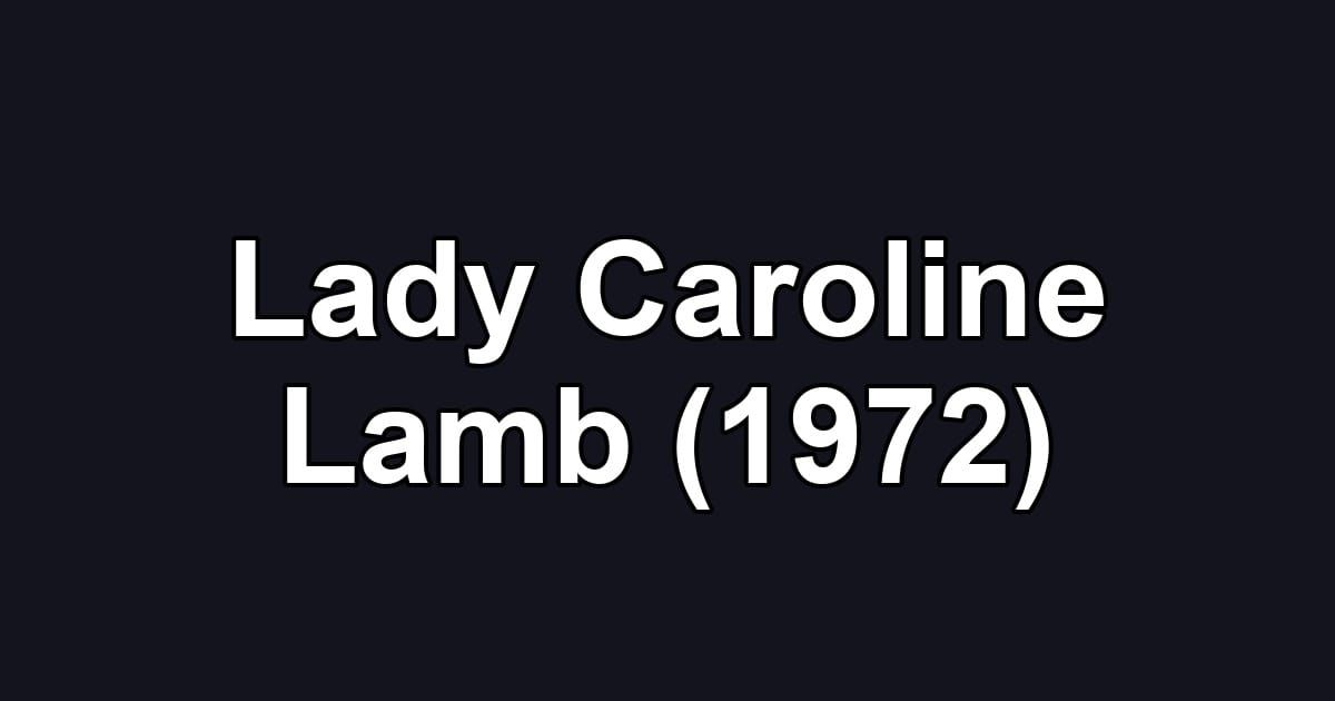 Lady Caroline Lamb (1972)