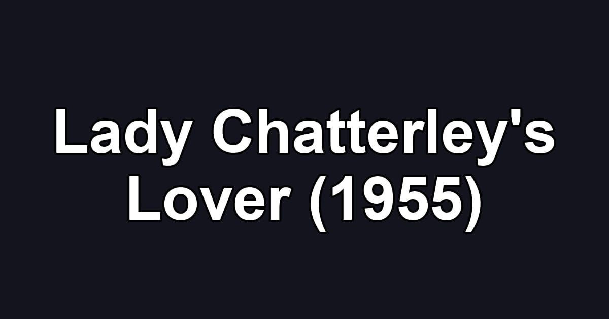 Lady Chatterley's Lover (1955)