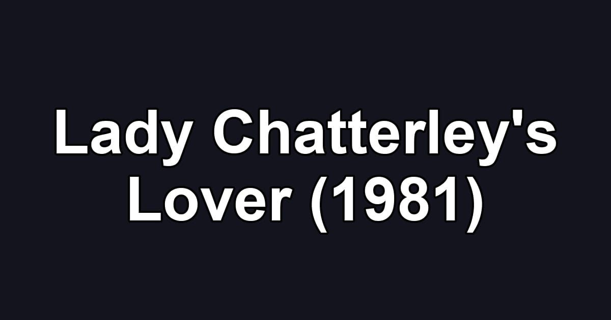 Lady Chatterley's Lover (1981)