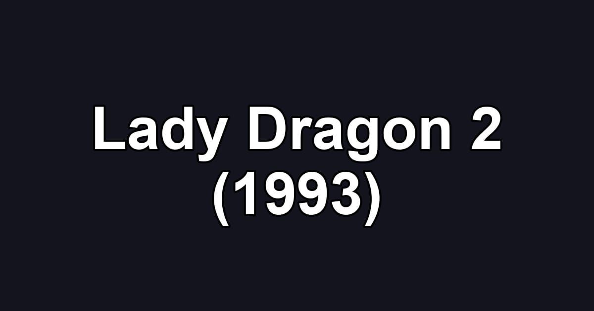 Lady Dragon 2 (1993)