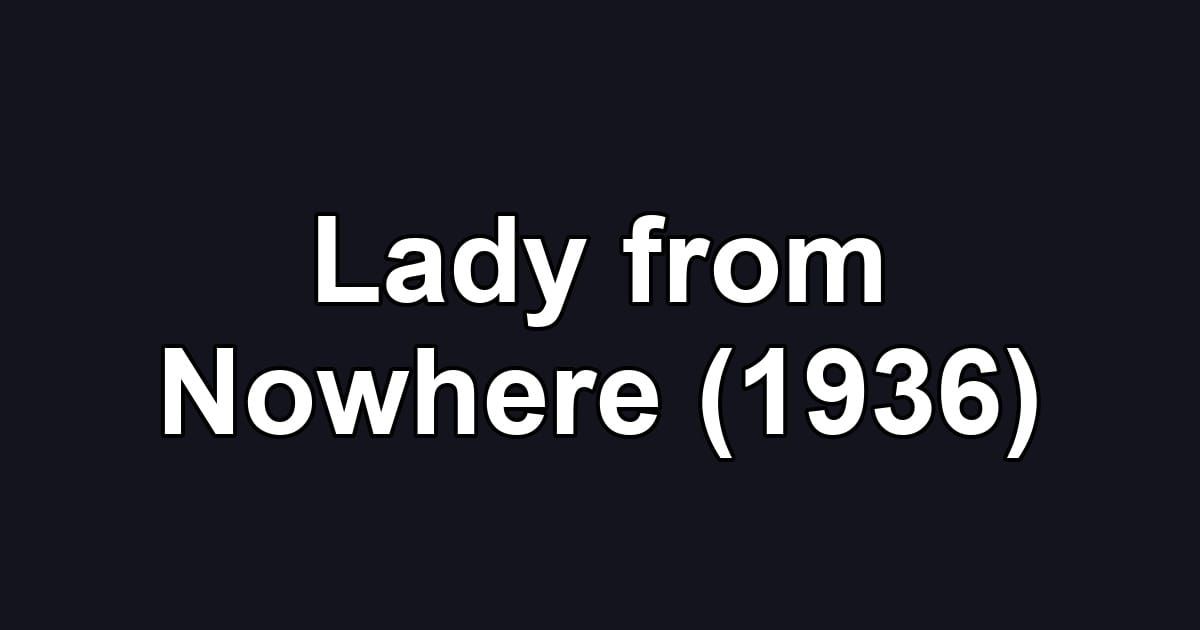 Lady from Nowhere (1936)