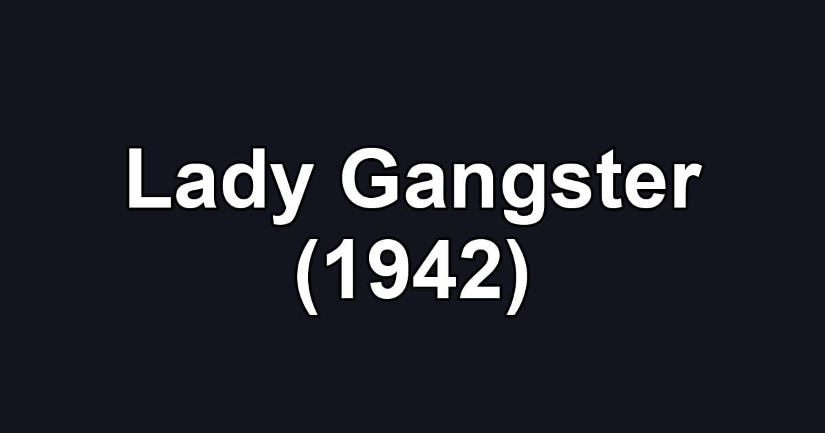 Lady Gangster (1942)