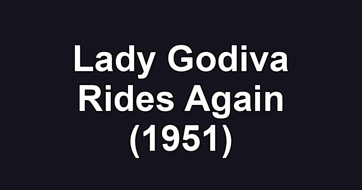 Lady Godiva Rides Again (1951)