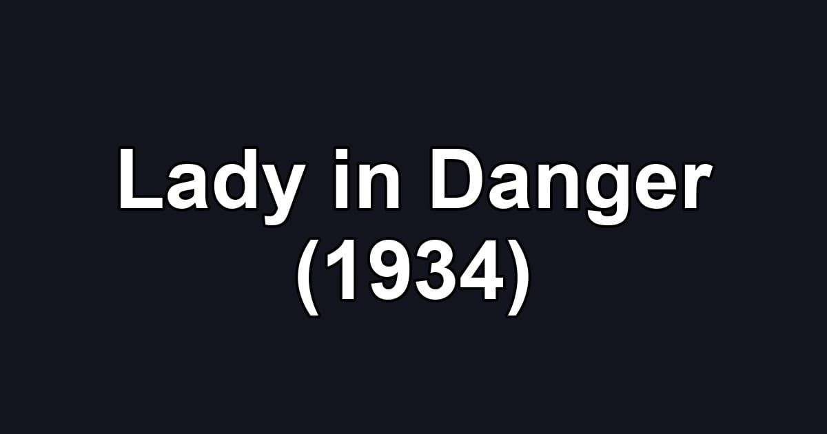 Lady in Danger (1934)