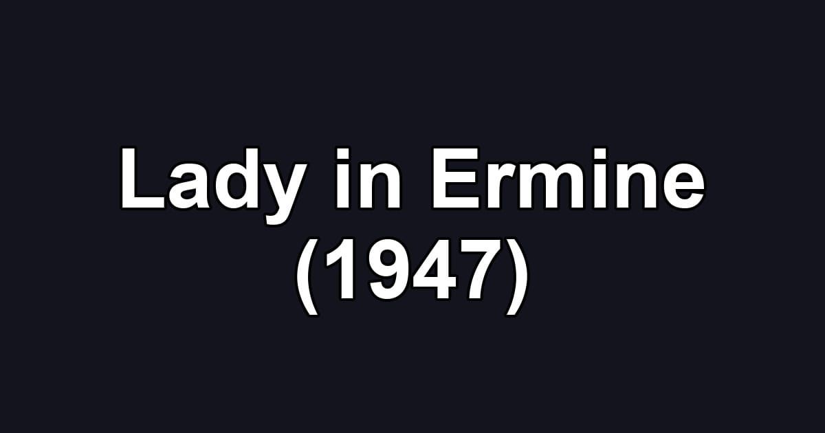 Lady in Ermine (1947)