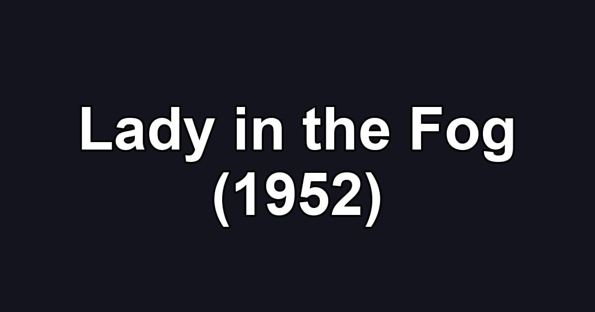 Lady in the Fog (1952)