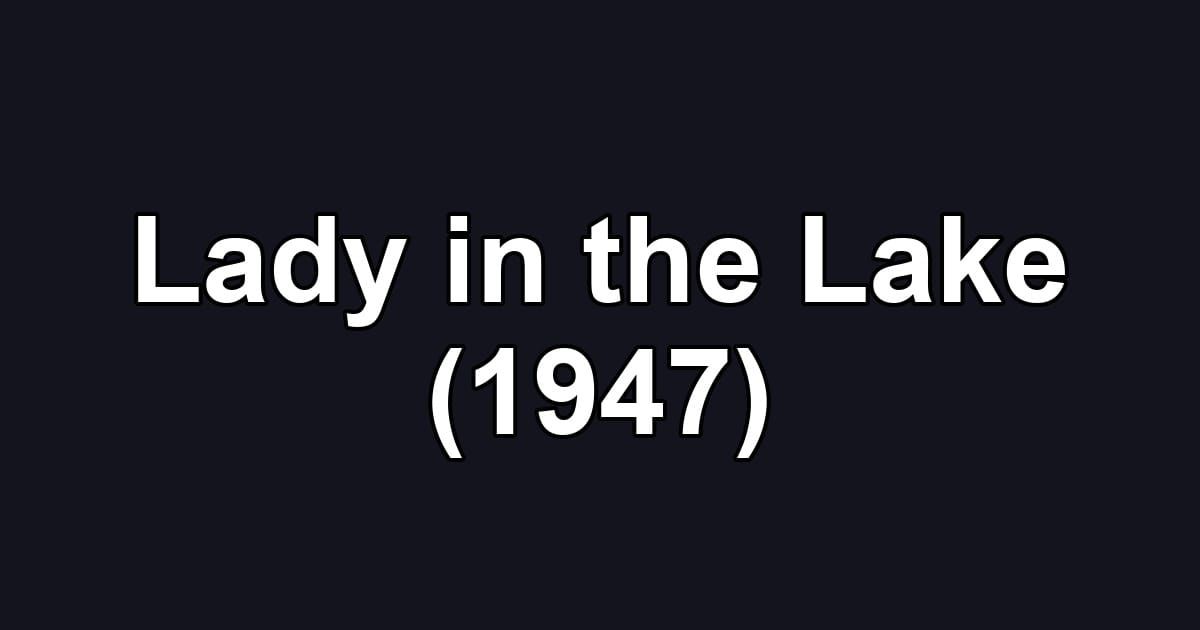 Lady in the Lake (1947)