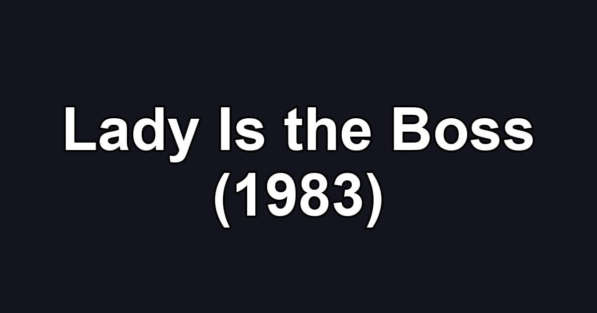Lady Is the Boss (1983)