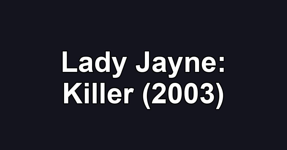 Lady Jayne: Killer (2003)