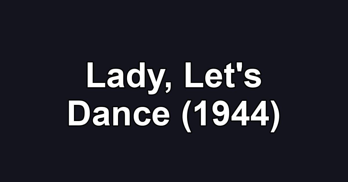 Lady, Let's Dance (1944)