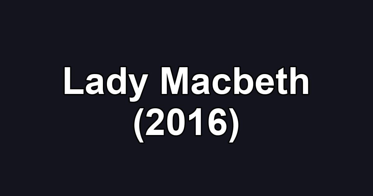 Lady Macbeth (2016)