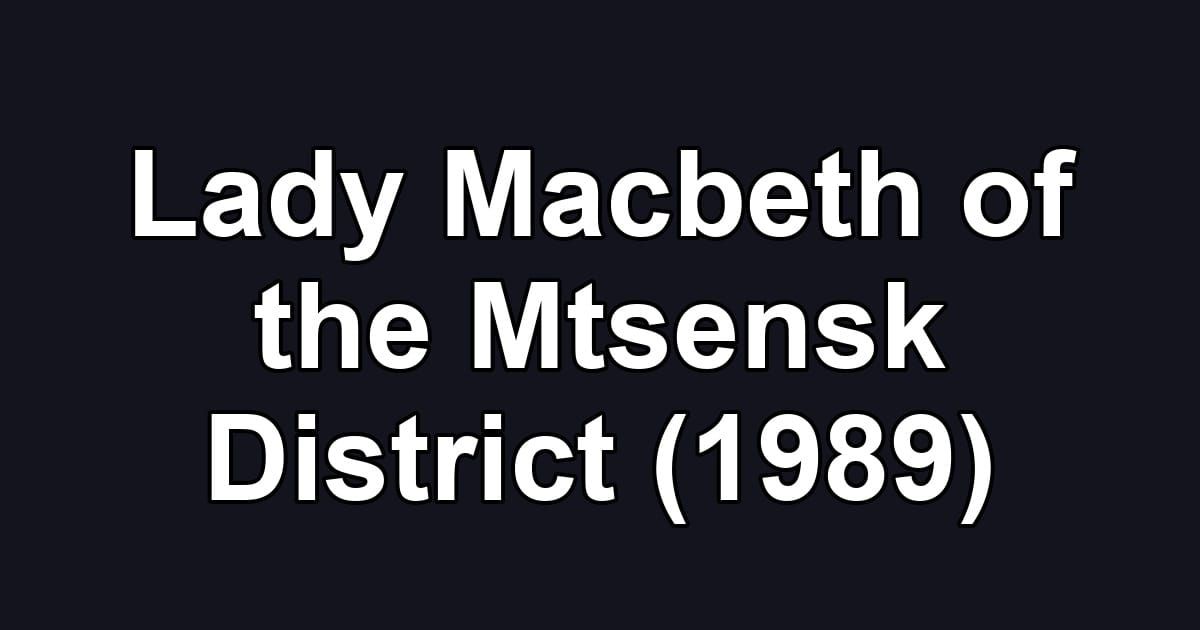 Lady Macbeth of the Mtsensk District (1989)