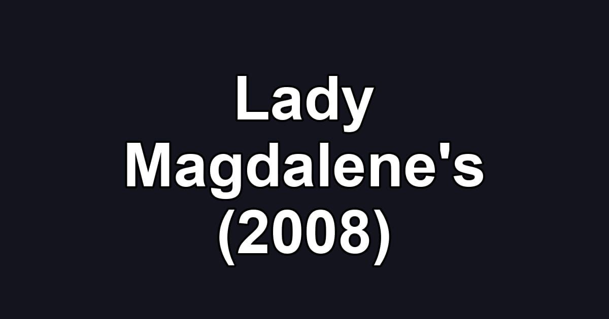 Lady Magdalene's (2008)