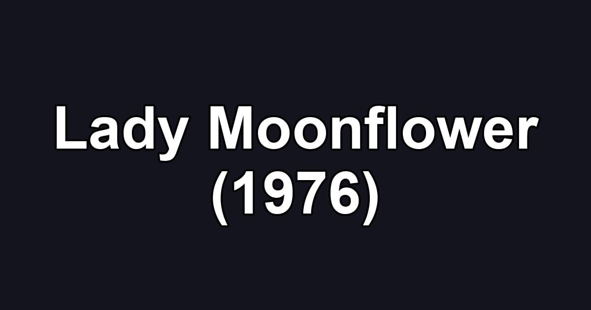 Lady Moonflower (1976)