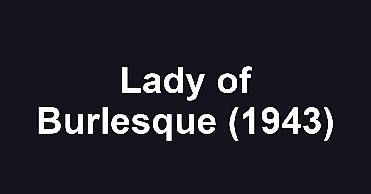 Lady of Burlesque (1943)