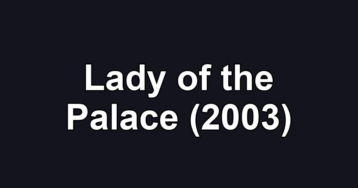 Lady of the Palace (2003)