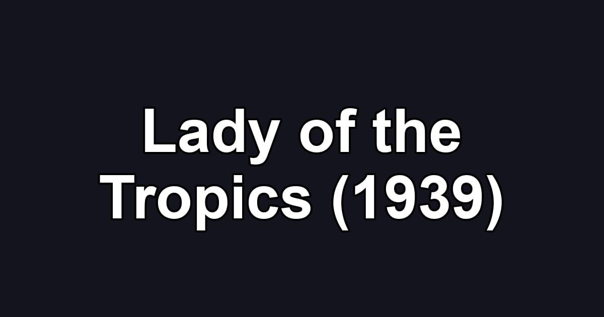 Lady of the Tropics (1939)