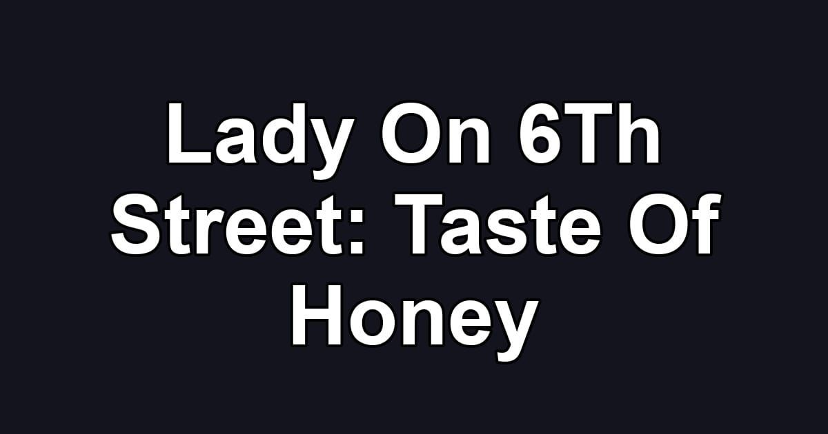 Lady On 6Th Street: Taste Of Honey