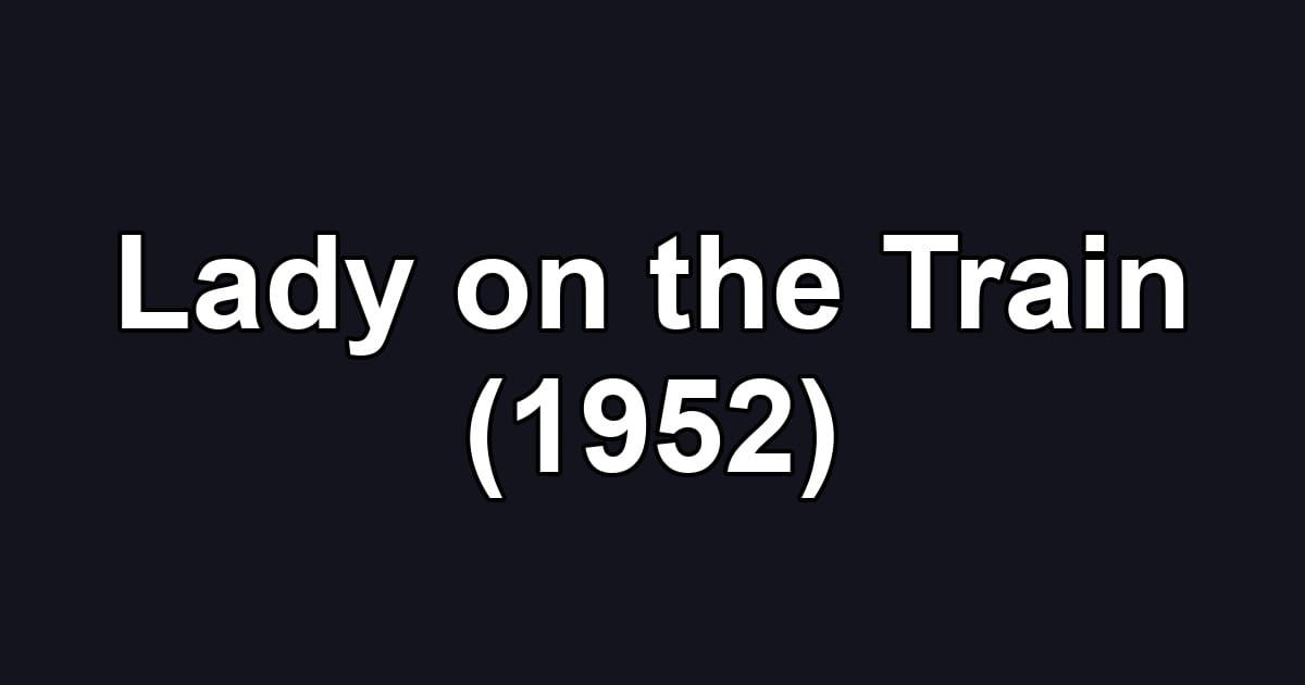 Lady on the Train (1952)