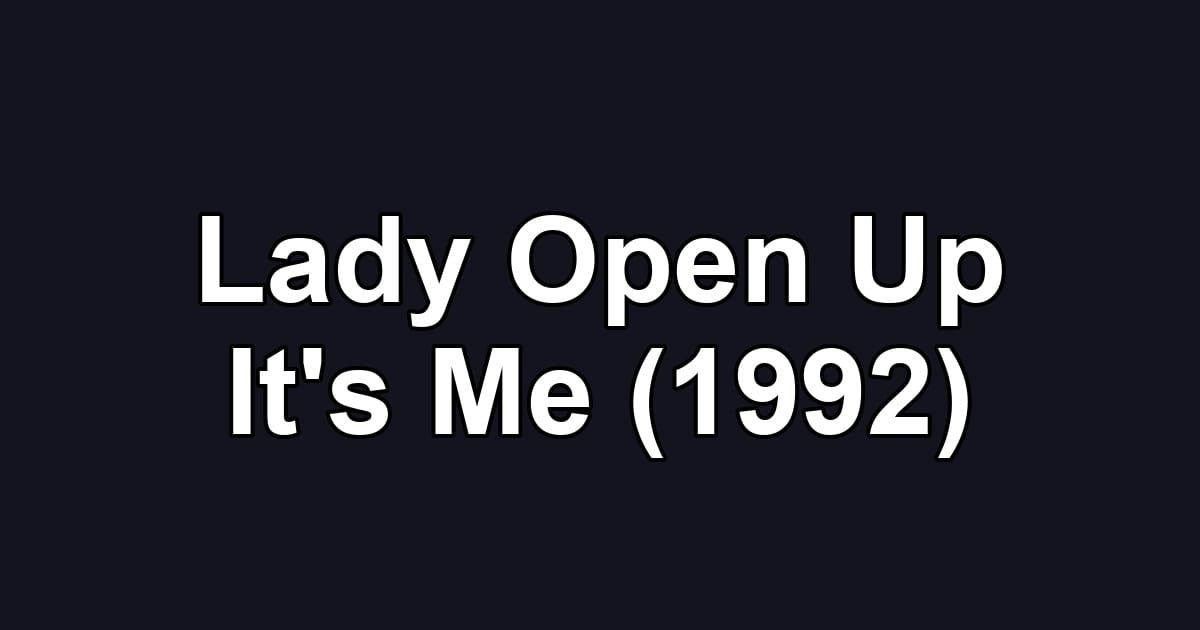 Lady Open Up It's Me (1992)