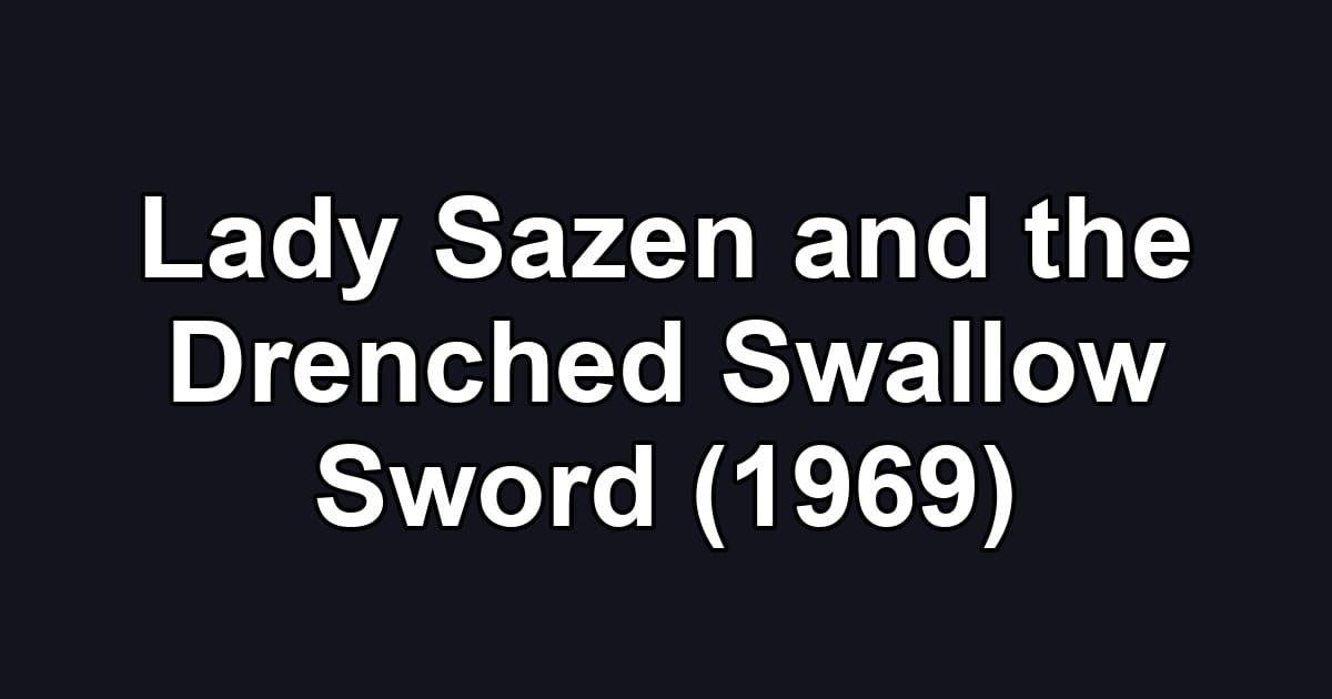 Lady Sazen and the Drenched Swallow Sword (1969)