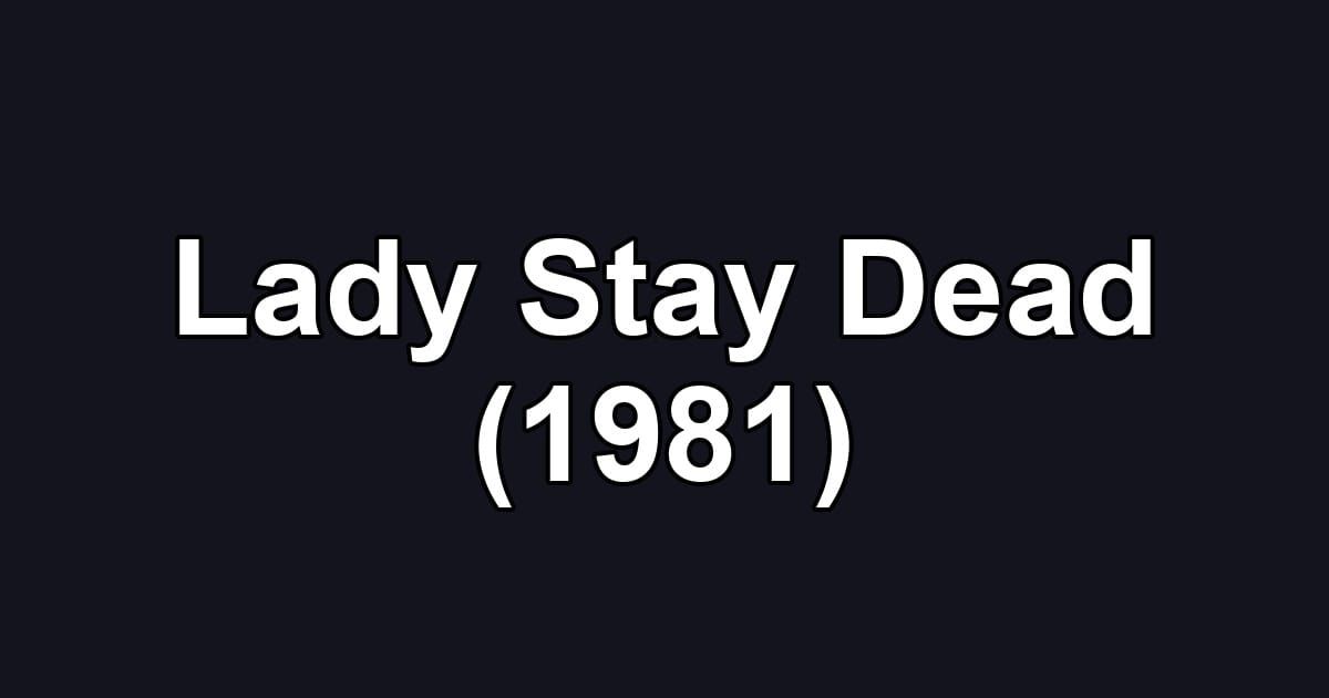 Lady Stay Dead (1981)