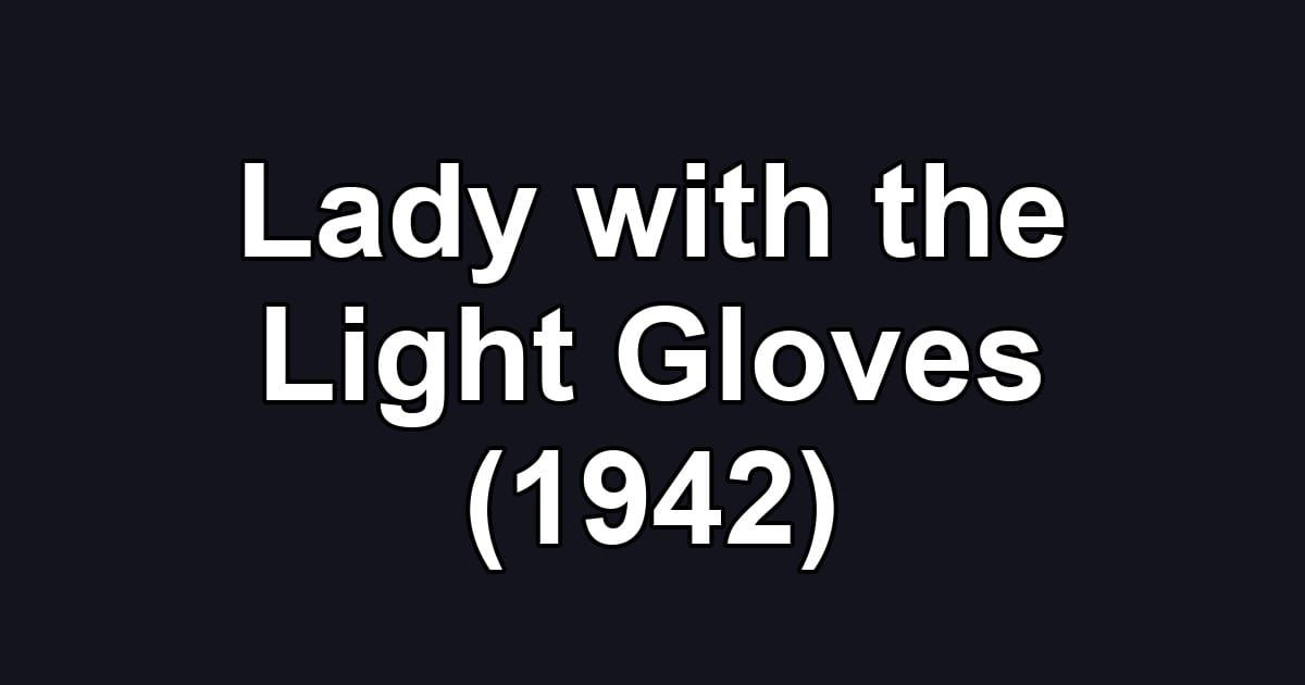 Lady with the Light Gloves (1942)