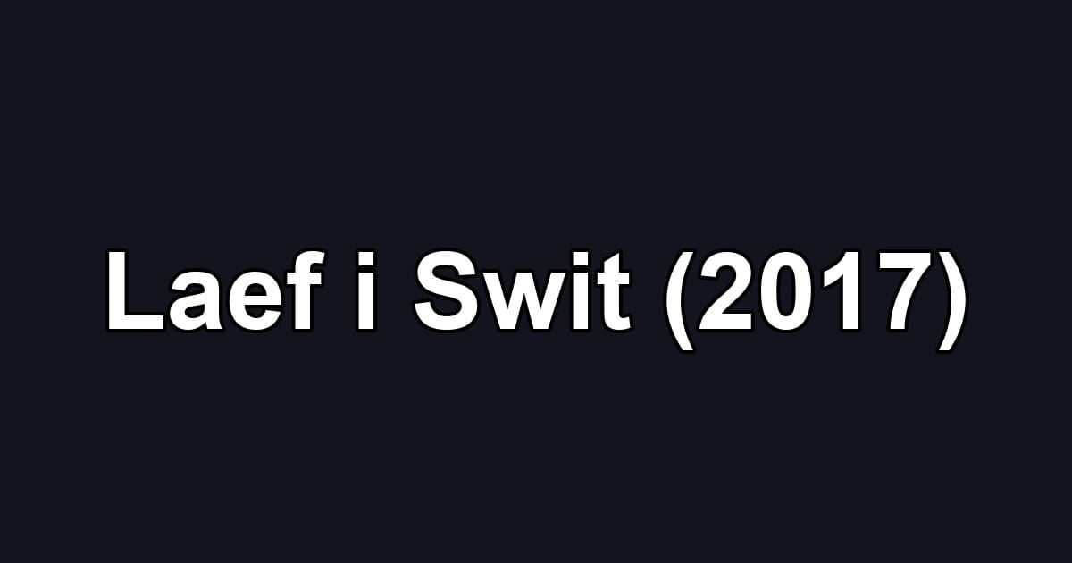 Laef i Swit (2017)