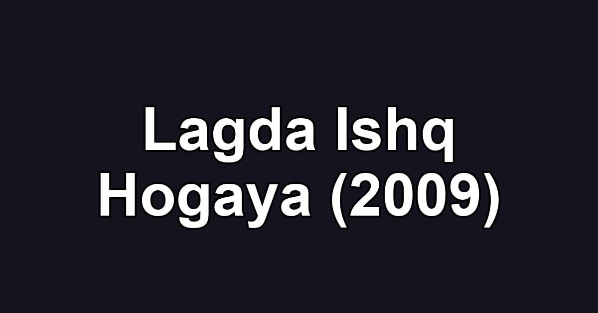 Lagda Ishq Hogaya (2009)